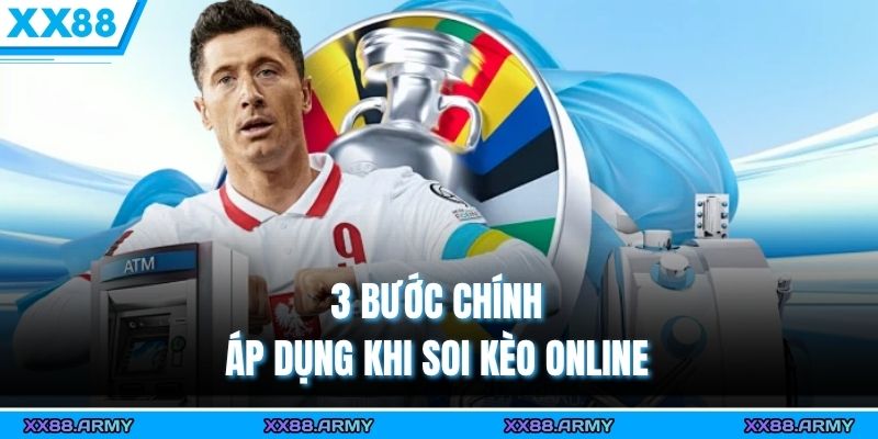 Hướng Dẫn Soi Kèo Bóng Đá Chuẩn, An Toàn & Trúng Lớn 2 3 bước chính áp dụng khi soi kèo online