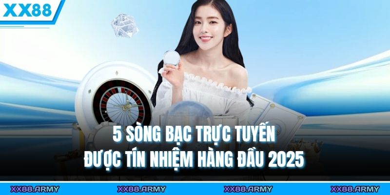 Top Nhà Cái Casino Uy Tín Châu Á Được Yêu Thích Nhất 2025 2 5 sòng bạc trực tuyến được tín nhiệm hàng đầu 2025