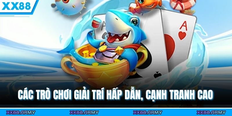 Game Bắn Cá Đổi Thưởng Uy Tín - Tiêu Chí Lựa Chọn An Toàn 3 Các trò chơi giải trí hấp dẫn, cạnh tranh cao