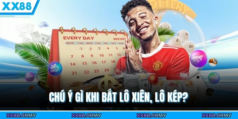 Mẹo Đánh Lô Kép, Lô Xiên Chuẩn Xác, Tỷ Lệ Trúng Lên Tới 100% 3 Chú ý gì khi bắt lô xiên, lô kép?