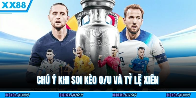 Chiến Thuật Cược Xiên & Over/Under Cơ Bản & Nâng Cao 2025 3 Chú ý khi soi kèo O/U và tỷ lệ xiên