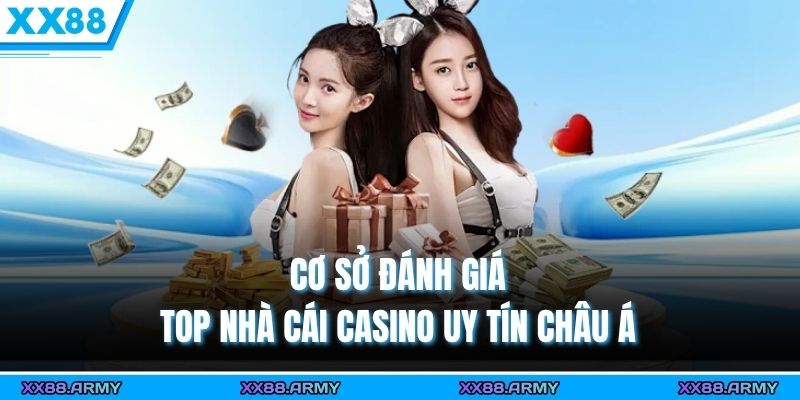 Top Nhà Cái Casino Uy Tín Châu Á Được Yêu Thích Nhất 2025 1 Cơ sở đánh giá top nhà cái casino uy tín châu Á