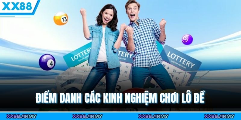 Kinh Nghiệm Chơi Xổ Số Online Cùng Các Bí Kíp Bất Bại XX88 1 Điểm danh các kinh nghiệm chơi lô đề