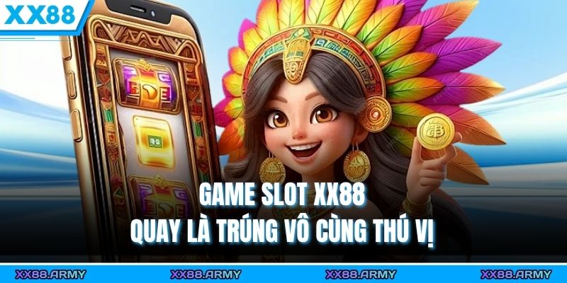 Game Slot XX88 – Quay Là Trúng - Thiên Đường Giải Trí Số 1 1 Game slot XX88 – quay là trúng vô cùng thú vị