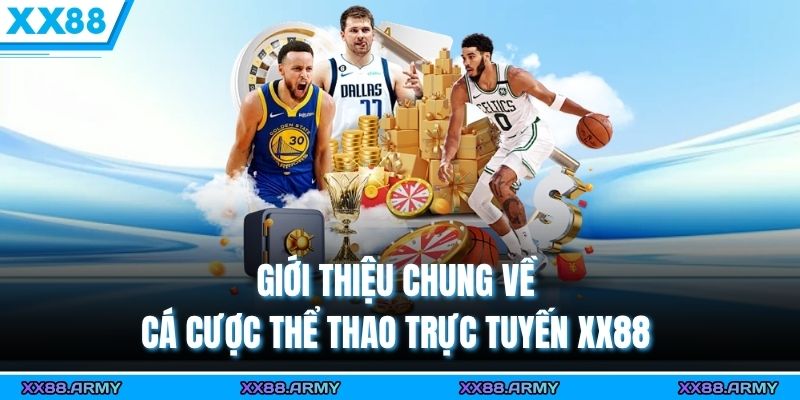 Cá Cược Thể Thao Trực Tuyến XX88 Đỉnh Cao & Hấp Dẫn 1 Giới thiệu chung về cá cược thể thao trực tuyến XX88