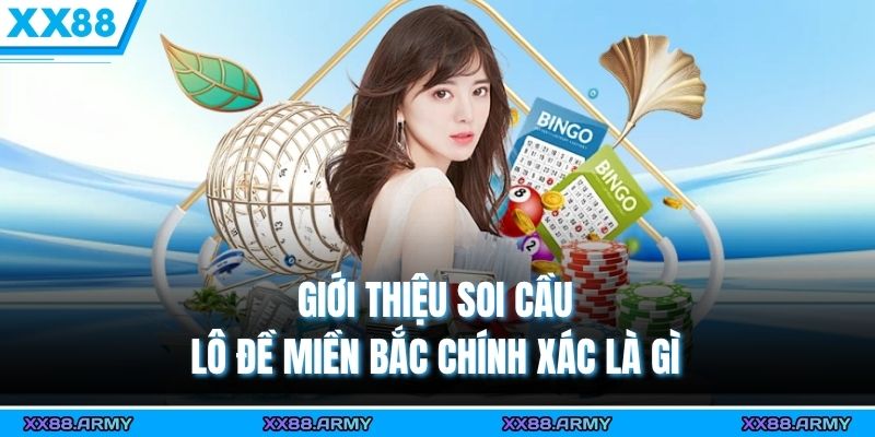 Soi Cầu Lô Đề Miền Bắc Chính Xác & Hấp Dẫn Tại XX88 1 Giới thiệu soi cầu lô đề miền Bắc chính xác là gì