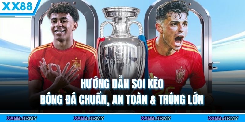 Hướng Dẫn Soi Kèo Bóng Đá Chuẩn, An Toàn & Trúng Lớn 5 huong dan soi keo bong da chuan an toan trung lon