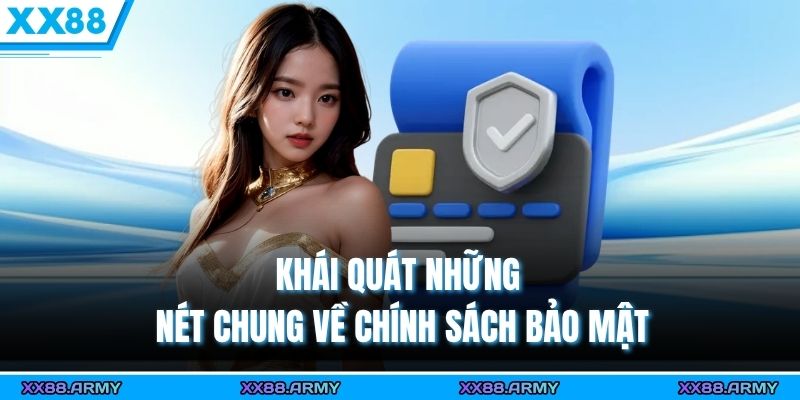 Chính Sách Bảo Mật XX88 – Cam Kết Bảo Vệ Thông Tin Hội Viên Tuyệt Đối 1 Khái quát những nét chung về chính sách bảo mật