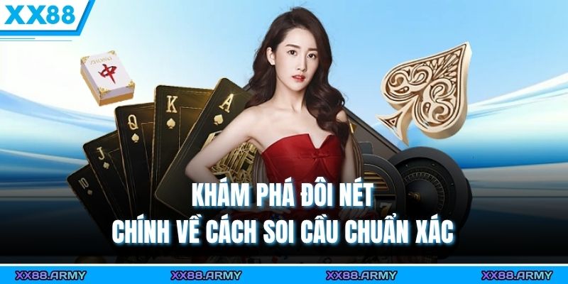 Cách Bắt Cầu Baccarat Chuẩn Xác Siêu Hay Tại XX88 1 Khám phá đôi nét chính về cách soi cầu chuẩn xác