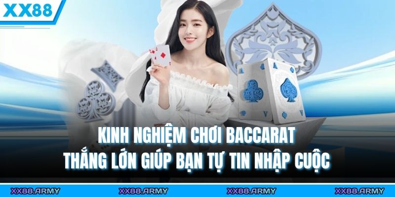 5 Kinh Nghiệm Chơi Baccarat Thắng Lớn Cho Thành Viên Mới 1 Kinh nghiệm chơi Baccarat thắng lớn giúp bạn tự tin nhập cuộc