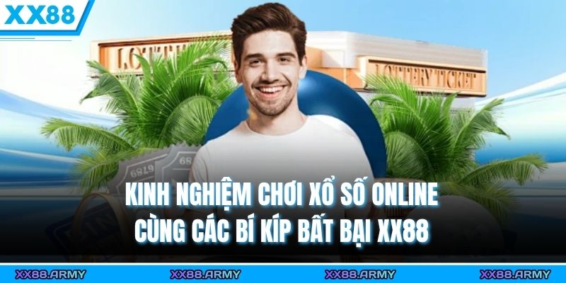 Kinh Nghiệm Chơi Xổ Số Online Cùng Các Bí Kíp Bất Bại XX88 4 kinh nghiem choi xo so online cung cac bi kip bat bai