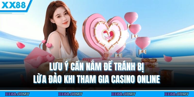 Đánh Giá Casino Online Uy Tín Qua 3 Tiêu Chí Cực Chuẩn 3 Lưu ý cần nắm để tránh bị lừa đảo khi tham gia casino online