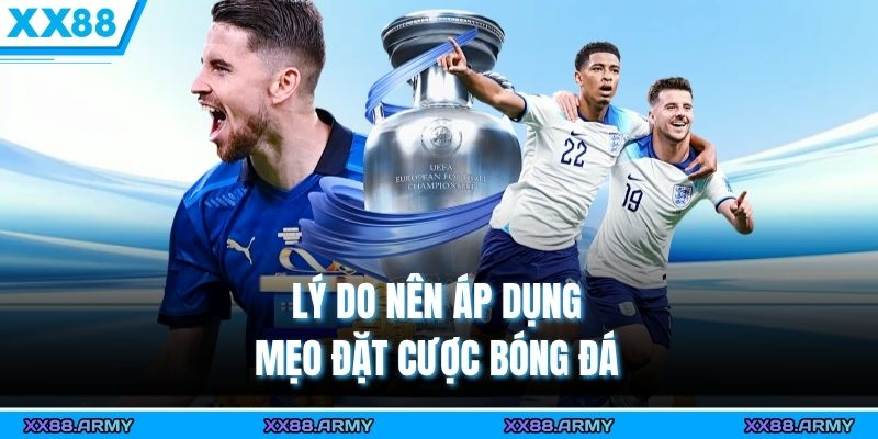 Mẹo Đặt Cược Bóng Đá An Toàn, Đạt Tiêu Chuẩn Từ Cao Thủ 1 Lý do nên áp dụng mẹo đặt cược bóng đá