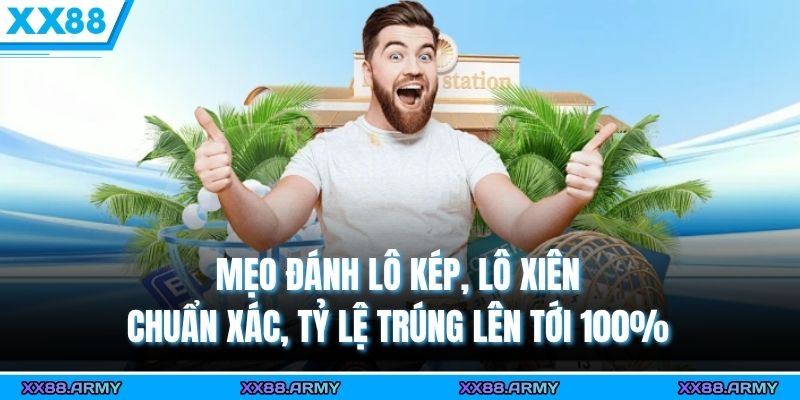 Mẹo Đánh Lô Kép, Lô Xiên Chuẩn Xác, Tỷ Lệ Trúng Lên Tới 100% 1 meo danh lo kep lo xien chuan xac ty le trung len toi 100