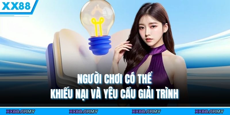 Quyền Riêng Tư XX88 – Nội Dung Chi Tiết Và Chính Sách Chuẩn Nhất 3 Người chơi có thể khiếu nại và yêu cầu giải trình