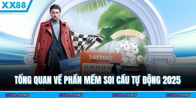 Phần Mềm Soi Cầu Tự Động 2025 – Khái Niệm & Cách Dùng Chuẩn 1 Tổng quan về phần mềm soi cầu tự động 2025