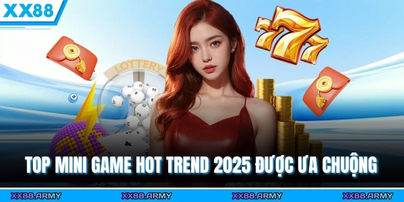 Top Mini Game Hot Trend 2025 - Xu Hướng Mới Siêu Hấp Dẫn 1 Top mini game hot trend 2025 được ưa chuộng