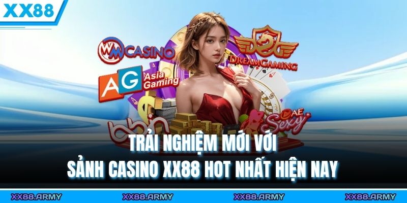 Review Sảnh Casino XX88 Hot Nhất Hiện Nay & Top Đầu Châu Á 1 Trải nghiệm mới với sảnh casino XX88 hot nhất hiện nay