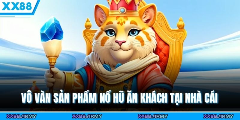 Game Slot XX88 – Quay Là Trúng - Thiên Đường Giải Trí Số 1 3 Vô vàn sản phẩm nổ hũ ăn khách tại nhà cái